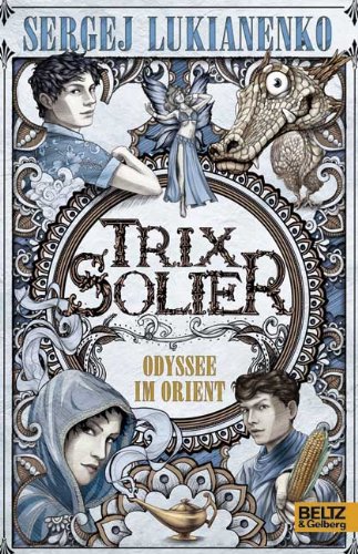 Trix Solier - Odyssee im Orient: Roman - Lukianenko, Sergej