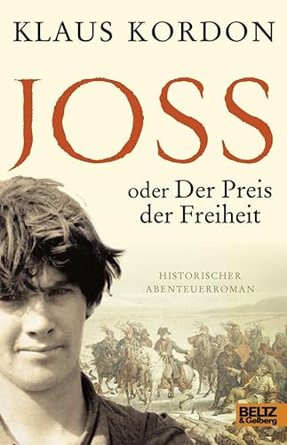 Joss oder Der Preis der Freiheit. Historischer Abenteuerroman - Kordon, Klaus