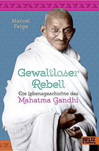 9783407812124: Gewaltloser Rebell. Die Lebensgeschichte des Mahatma Gandhi