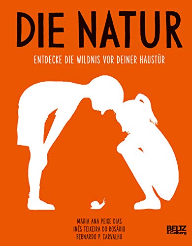 Beispielbild fr Die Natur: Entdecke die Wildnis vor deiner Haustür [Hardcover] Peixe Dias, Maria Ana; Teixeira do Rosário, Ines; Carvalho, Bernardo P. and Stein, Claudia zum Verkauf von tomsshop.eu