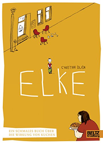 9783407820822: Elke: Ein schmales Buch ber die Wirkung von Kuchen