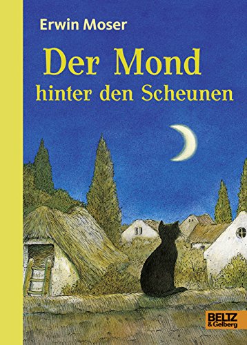 Beispielbild fr Der Mond hinter den Scheunen: Eine Fabel von Katzen, Musen und Ratzen. Mit Kapitelzeichnungen von Erwin Moser zum Verkauf von medimops