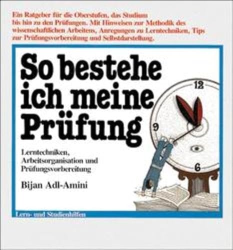 So bestehe ich meine Prüfung : Lerntechniken, Arbeitsorganisation und Prüfungsvorbereitung. Lernh...