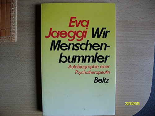 Wir Menschenbummler: Autobiographie einer Psychotherapeutin (German Edition) (9783407850287) by Jaeggi, Eva