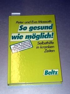 Beispielbild fr So gesund wie mglich! Selbsthilfe in kranken Zeiten. Umwelt - Ernhrung - Krper - Entspannung - Psychische Entwicklung - Psychische Strungen zum Verkauf von Eva's Bcherregal