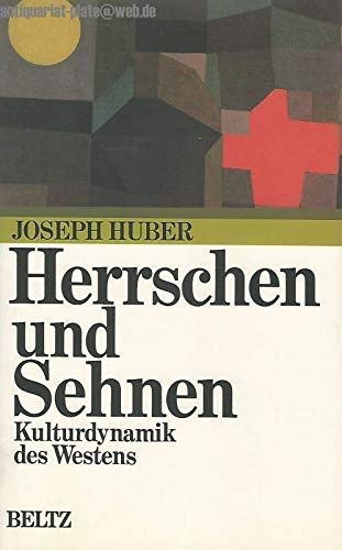 Herrschen und Sehnen. Kulturdynamik des Westens.