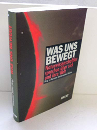 9783407851000: Was uns bewegt. Naturwissenschaftler sprechen ber sich und ihre Welt