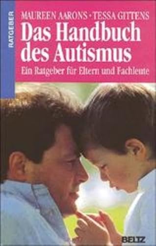 Stock image for Das Handbuch des Autismus. Ein Ratgeber fr Eltern und Fachleute for sale by medimops