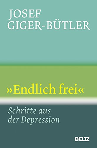 Stock image for Endlich frei: Schritte aus der Depression (Beltz Taschenbuch) for sale by medimops