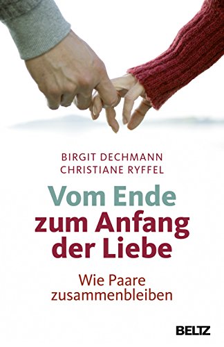 Stock image for Vom Ende zum Anfang der Liebe: Wie Paare zusammenbleiben for sale by medimops