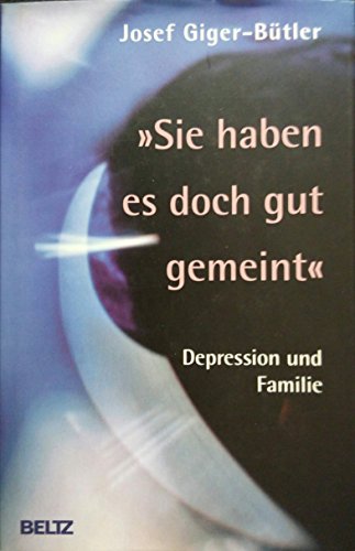 Beispielbild fr Sie haben es doch gut gemeint: Depression und Familie zum Verkauf von medimops