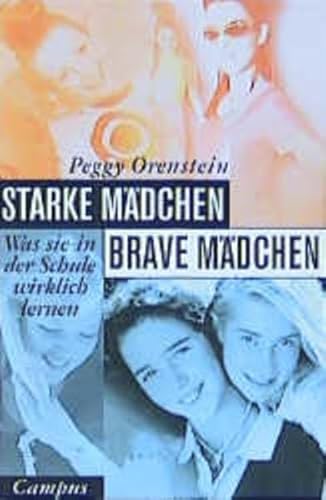 Starke Mädchen - brave Mädchen - Orenstein, Peggy