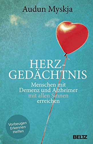 Herzgedächtnis: Menschen mit Demenz und Alzheimer mit allen Sinnen erreichen - Myskja, Audun