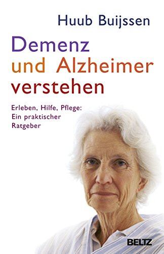 9783407858627: Demenz und Alzheimer verstehen: Erleben - Hilfe - Pflege: ein praktischer Ratgeber