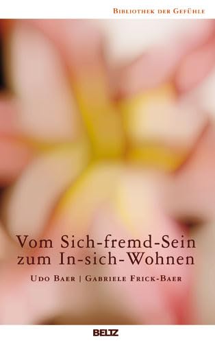 Beispielbild fr Vom Sich-fremd-Sein zum In-sich-Wohnen (Bibliothek der Gefhle) zum Verkauf von medimops