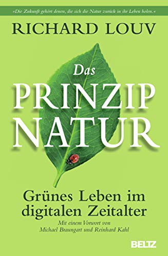 Das Prinzip Natur: GrÃ¼nes Leben im digitalen Zeitalter (9783407859488) by Louv, Richard