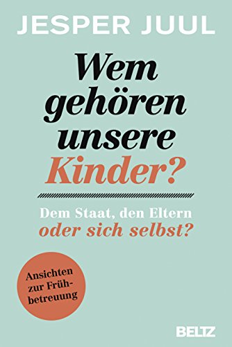 Imagen de archivo de Wem gehren unsere Kinder? Dem Staat, den Eltern oder sich selbst?: Ansichten zur Frhbetreuung a la venta por medimops