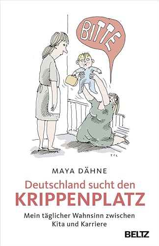 9783407859754: Deutschland sucht den Krippenplatz: Mein tglicher Wahnsinn zwischen Kita und Karriere