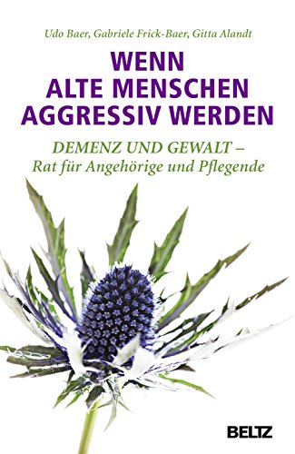 Beispielbild fr Wenn alte Menschen aggressiv werden: Demenz und Gewalt - Rat fr Angehrige und Pflegende zum Verkauf von medimops