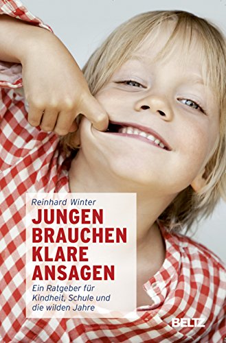 Beispielbild fr Jungen brauchen klare Ansagen: Ein Ratgeber fr Kindheit, Schule und die wilden Jahre zum Verkauf von medimops