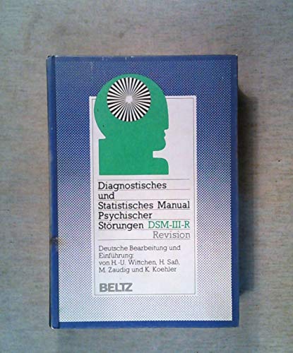 Stock image for Diagnostisches und Statistisches Manual Psychischer Strungen DSM-III-R. bersetzt nach der Revision der dritten Auflage des Diagnostic and Statistical Manual of Mental Disorders der American Psychiatric Association for sale by Bernhard Kiewel Rare Books