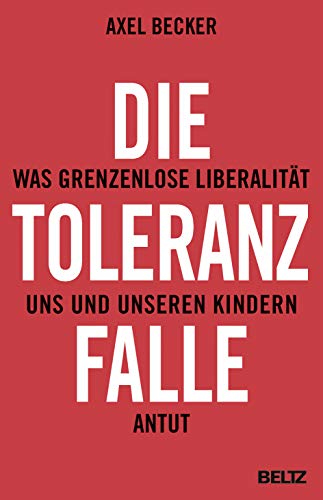 Stock image for Die Toleranzfalle: Was grenzenlose Liberalitt uns und unseren Kindern antut for sale by medimops