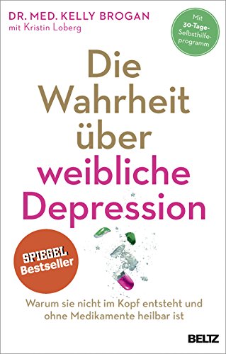 Beispielbild fr Die Wahrheit ber weibliche Depression: Warum sie nicht im Kopf entsteht und ohne Medikamente heilbar ist zum Verkauf von medimops