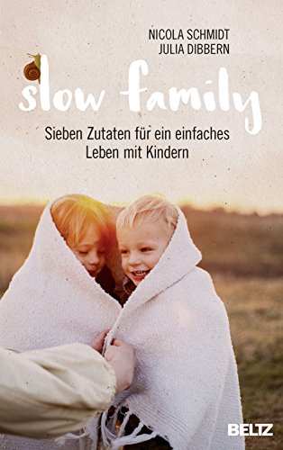 9783407864260: Slow Family: Sieben Zutaten fr ein einfaches Leben mit Kindern