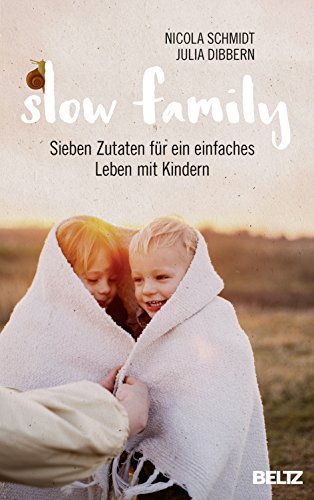 Stock image for Slow Family: Sieben Zutaten fr ein einfaches Leben mit Kindern for sale by medimops