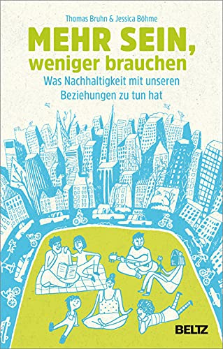 Imagen de archivo de Mehr sein, weniger brauchen: Was Nachhaltigkeit mit unseren Beziehungen zu tun hat a la venta por medimops