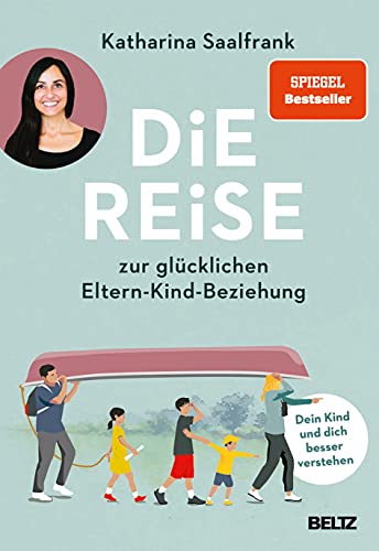 Beispielbild fr Die Reise zur glcklichen Eltern-Kind-Beziehung: Dein Kind und dich besser verstehen zum Verkauf von medimops