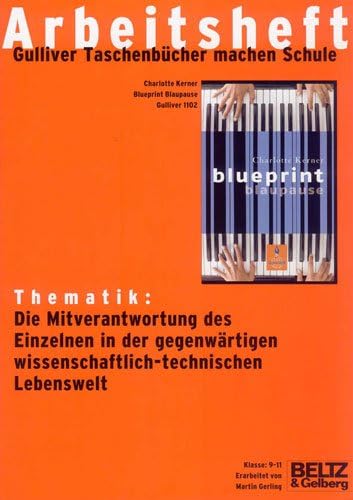 Beispielbild fr Blueprint Blaupause - Arbeitsheft: Thematik: Die Mitverantwortung des Einzelnen in der gegenwrtigen wissenschaftlich-technischen Lebenswelt zum Verkauf von medimops