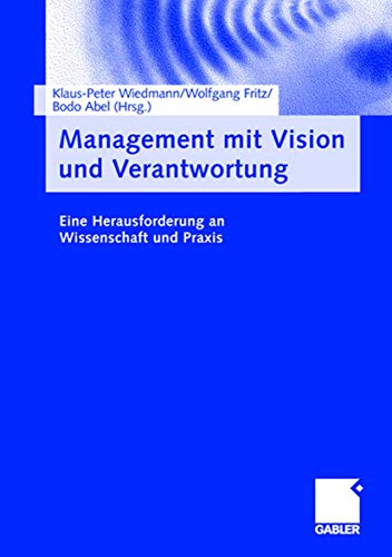 Imagen de archivo de Management mit Vision und Verantwortung: Eine Herausforderung an Wissenschaft und Praxis a la venta por medimops