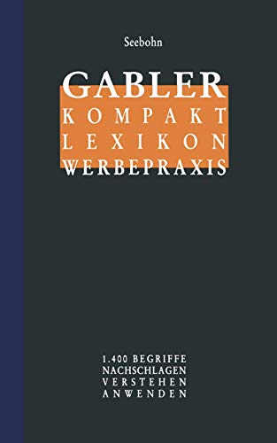 Beispielbild fr Gabler Kompakt- Lexikon Werbepraxis. 1400 Begriffe nachschlagen, verstehen, anwenden zum Verkauf von medimops