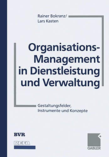 Stock image for Organisations-Management in Dienstleistung und Verwaltung: Gestaltungsfelder, Instrumente und Konzepte for sale by Sigrun Wuertele buchgenie_de