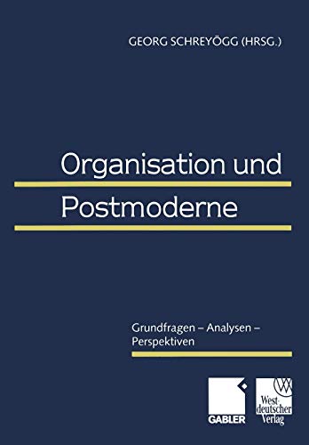 Stock image for Organisation und Postmoderne : Grundfragen - Analysen - Perspektiven for sale by Chiron Media