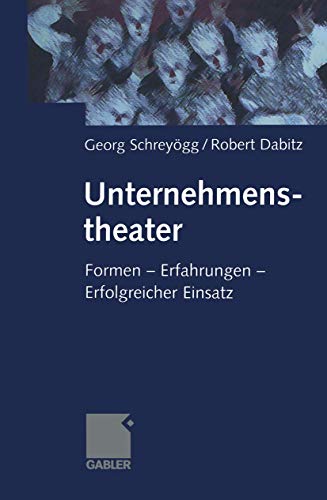 Imagen de archivo de Unternehmenstheater: Formen - Erfahrungen - Erfolgreicher Einsatz a la venta por medimops