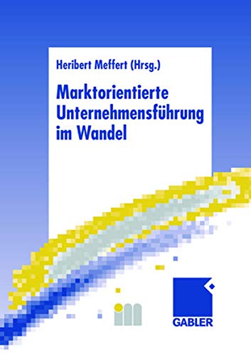 9783409115209: Marktorientierte Unternehmensfhrung im Wandel: Retrospektive und Perspektiven des Marketing