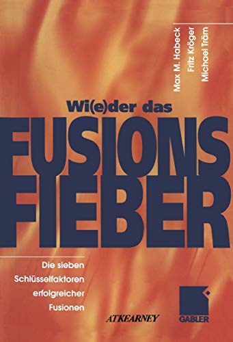 Wi(e)der / Wieder / Wider das Fusionsfieber. Die sieben Schlüsselfaktoren erfolgreicher Fusion