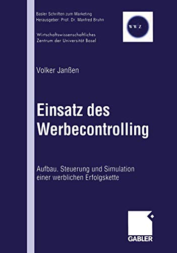 9783409115247: Einsatz des Werbecontrolling: Aufbau, Steuerung und Simulation einer werblichen Erfolgskette (Basler Schriften zum Marketing, 3) (German Edition)