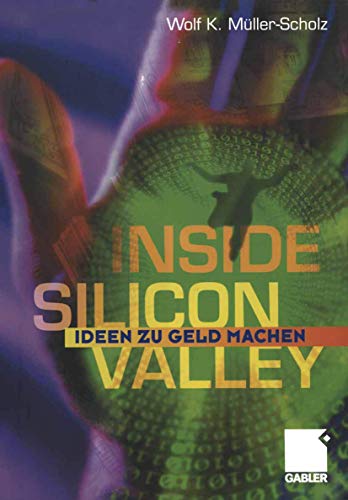 Beispielbild fr Inside Silicon Valley. Ideen zu Geld machen. zum Verkauf von Versandantiquariat Dr. Uwe Hanisch