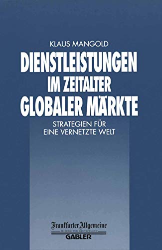 Beispielbild fr Dienstleistungen im Zeitalter globaler Mrkte : Strategien fr eine vernetzte Welt zum Verkauf von Buchpark