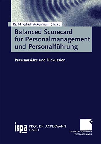 Beispielbild fr Balanced Scorecard fr Personalmanagement und Personalfhrung. Praxisanstze und Diskussionen Prof. Dr. Karl-Friedrich Ackermann Personalmanagement Betriebswirtschaftliches Institut Universitt Stuttgart Geschftsfhrer Institut fr Strategische Personalfhrung und Arbeitszeitgestaltung Prof. Dr. Ackermann GmbH Personal fhren mit Balanced Scorecard BSC als ganzheitliches Steuerungsinstrument zur Strategie-Implementation deutsche Unternehmenspraxis BSC fr den Personalbereich gestalten Seminar der ispa GmbH Personalmanagern Anwendungsmglichkeiten einer BSC Kreativitt und Begeisterung zur Generierung einer BSC im eigenen Unternehmen herausfordern Mut zur Vernderung und Anpassung der klassischen BSC auf die unternehmensspezifischen Anforderungen HR Human Resources Humankapital zum Verkauf von BUCHSERVICE / ANTIQUARIAT Lars Lutzer