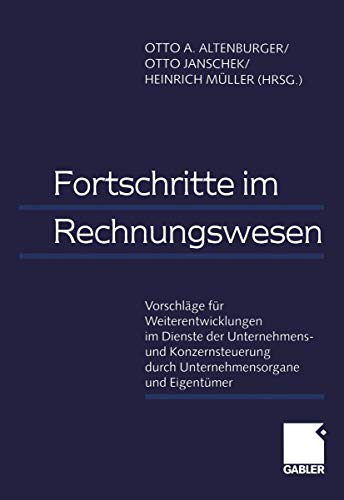 Beispielbild fr Fortschritte im Rechnungswesen: Vorschlge fr Weiterentwicklungen im Dienste der Unternehmens- und Konzernsteuerung durch Unternehmensorgane und Eigentmer [Gebundene Ausgabe] von Otto A. Altenburger (Herausgeber), Otto Janschek (Herausgeber), Heinrich Mller (Herausgeber) zum Verkauf von BUCHSERVICE / ANTIQUARIAT Lars Lutzer