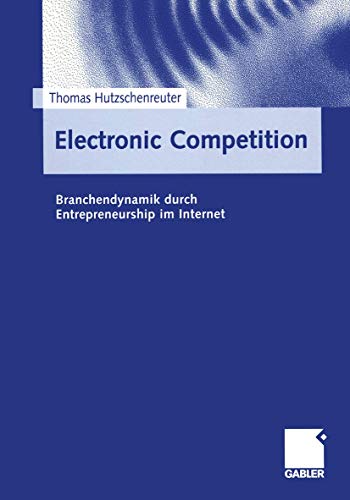 Beispielbild fr Electronic Competition: Branchendynamik durch Entrepreneurship im Internet zum Verkauf von Sigrun Wuertele buchgenie_de