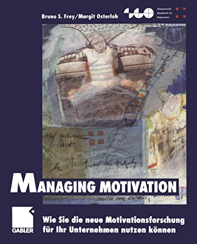 Beispielbild fr Managing Motivation Wie Sie die neue Motivationsforschung fr Ihr Unternehmen nutzen knnen [Gebundene Ausgabe] Motivationsmanagement Motivation HR Bruno S. Frey (Autor), Margit Osterloh (Autor) zum Verkauf von BUCHSERVICE / ANTIQUARIAT Lars Lutzer