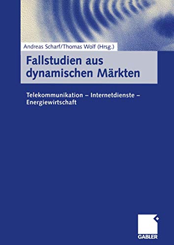 Stock image for Fallstudien aus dynamischen Mrkten: Telekommunikation - Internetdienste - Energiewirtschaft for sale by medimops