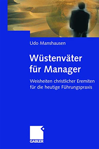 9783409116473: Wstenvter fr Manager: Weisheiten christlicher Eremiten fr die heutige Fhrungspraxis