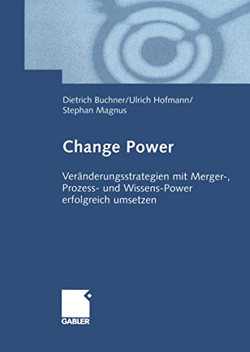 Beispielbild fr Change-Power. Vernderungsstrategien mit Merger-, Prozess- und Wissens-Power erfolgreich umsetzen zum Verkauf von Sigrun Wuertele buchgenie_de