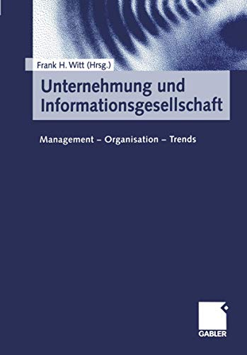 9783409117029: Unternehmung und Informationsgesellschaft: Management ― Organisation ― Trends